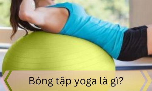 Bóng tập yoga là gì?