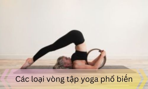 Các loại vòng tập yoga phổ biến