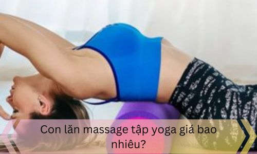 Con lăn massage tập yoga giá bao nhiêu?