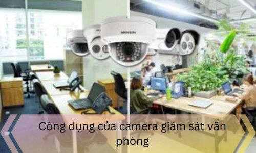 Camera giám sát văn phòng là gì?