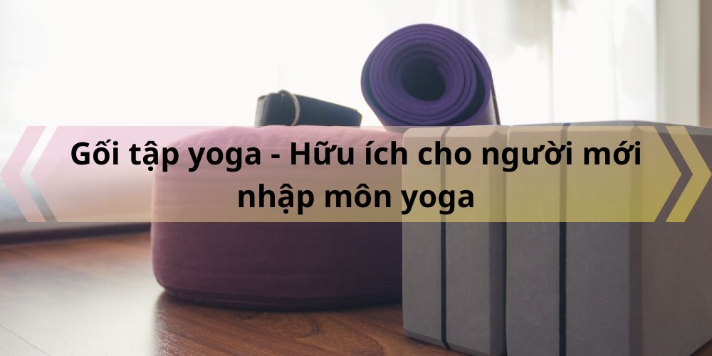 Goi tap yoga Huu ich cho nguoi moi nhap mon yoga