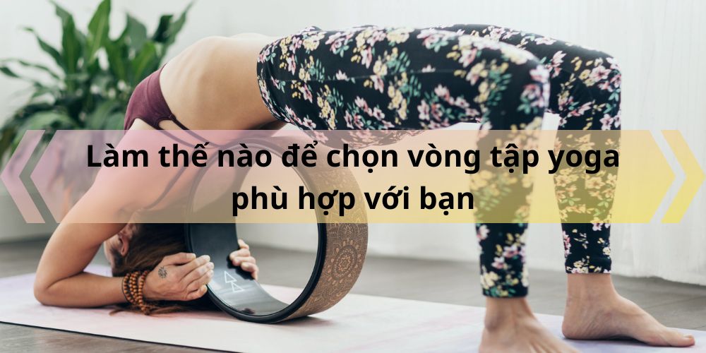 Lam the nao de chon vong tap yoga phu hop voi ban