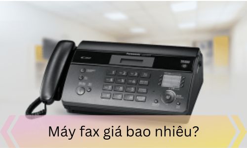 Máy fax giá bao nhiêu?